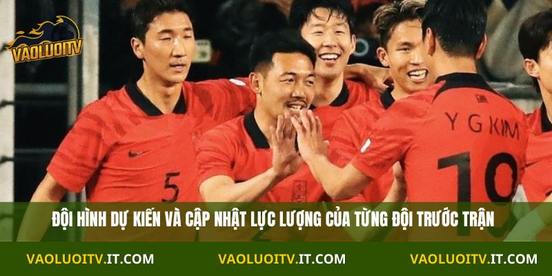 Đội hình dự kiến và cập nhật lực lượng của từng đội trước trận